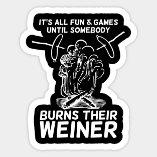 It's all fun and game until somebody burns their weiner T-shirt Sticker